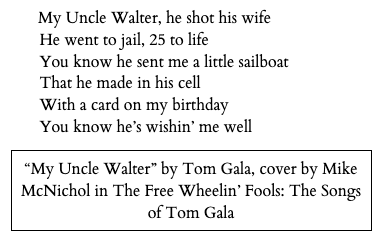 “My Uncle Walter” by Tom Gala, cover by Mike McNichol in The Free Wheelin’ Fools: The Songs of Tom Gala